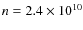 $n = 2.4\times 10^{10}$