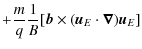 $\displaystyle +\frac mq \frac 1B [\vec{b} \times (\vec{u}_E\cdot \vec{\nabla})\vec{u}_E]$