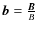 $\vec{b}=\frac{\vec{B}}B$