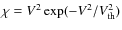 $\chi = V^2 \exp(-V^2/V_{\rm th}^2)$