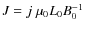 $J = j \; \mu_0 L_0 B_0^{-1}$