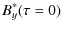 $\displaystyle B_y^*(\tau =0)$