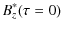 $\displaystyle B_z^*(\tau =0)$