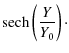 $\displaystyle \ensuremath{{\rm sech}}\left(\frac Y{Y_0}\right)\cdot$