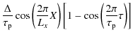 $\displaystyle \frac{\Delta}{\tau_{\rm p}} \cos \left( \frac{2\pi}{L_x} X \right) \left[1-\cos \left(\frac{2\pi}{\tau_{\rm p}} \tau \right) \right]$