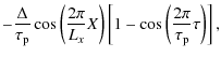 $\displaystyle - \frac{\Delta}{\tau_{\rm p}} \cos \left( \frac{2\pi}{L_x} X \right) \left[1-\cos \left(\frac{2\pi}{\tau_{\rm p}} \tau \right) \right],$