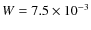 $W=7.5\times 10^{-3}$