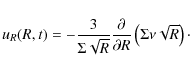 \begin{displaymath}
u_R(R,t) = -\frac{3}{\Sigma\sqrt{R}}\frac{\partial }{\partial R}\left(\Sigma\nu\sqrt{R}\right)\cdot
\end{displaymath}
