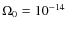 $\Omega_0=10^{-14}$