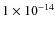 $1\times10^{-14}$