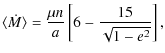 $\displaystyle \langle \dot{M} \rangle = \displaystyle\frac{\mu n}{a} \left[ 6-\displaystyle\frac{15}{\sqrt{1-e^2}} \right],$