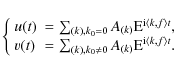 \begin{displaymath}%
\left\{\begin{array}{ll}
u(t) &= \sum_{(k), k_0 = 0}{A_{(k)...
...)}{\rm E}^{{\rm i} \langle k,f \rangle t}}.
\end{array}\right.
\end{displaymath}
