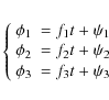 \begin{displaymath}%
\left\{\begin{array}{ll}
\phi_1 &= f_1 t + \psi_1 \\
\ph...
... t + \psi_2 \\
\phi_3 &= f_3 t + \psi_3
\end{array} \right.
\end{displaymath}