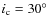 $i_{\rm c} = 30\hbox{$^\circ$ }$