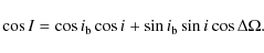\begin{displaymath}%
\cos{I} = \cos{i_{\rm b}}\cos{i_\sc} + \sin{i_{\rm b}}\sin{i_\sc}\cos{\Delta\Omega}.
\end{displaymath}