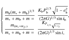\begin{displaymath}%
\left\{ \begin{array}{ll}
\displaystyle\frac{m_{\rm b}(m_\a...
...rt{1-e_\sc^2}}{(2\pi G)^{1/3} \sin{i_\sc}},
\end{array}\right.
\end{displaymath}