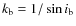 $k_{\rm b}= 1/\sin{i_{\rm b}}$