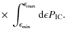 $\displaystyle \times ~ \int _{\epsilon_{{\rm min}}}^{\epsilon_{{\rm max}}} {\rm d}\epsilon P_{{\rm IC}}.$
