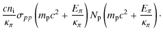 $\displaystyle \frac{cn_{\rm i}}{\kappa_{\pi}} \sigma_{pp} \left(m_{\rm p}c^2+\f...
... \right) N_{\rm p} \left(m_{\rm p}c^2+\frac{E_{\pi}}{\kappa_{\pi}} \right)\cdot$