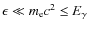 $\epsilon \ll m_{\rm e}c^2 \leq E_{\gamma}$
