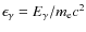 $\epsilon_{\gamma}=E_{\gamma}/m_{\rm e}c^2$