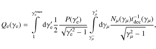 \begin{displaymath}%
Q_{\rm e}(\gamma_{\rm e})= \int\limits_{1}^{\gamma_{\rm e}'...
...}) t^{-1}_{{\rm dec}}(\gamma_{\mu})}{\sqrt{\gamma_{\mu}^2-1}},
\end{displaymath}