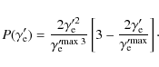 \begin{displaymath}%
P(\gamma_{\rm e}')= \frac{2\gamma_{\rm e}'^2}{\gamma_{\rm e...
...ac{2\gamma_{\rm e}'}{\gamma_{\rm e}'^{{\rm max}}} \right]\cdot
\end{displaymath}