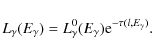 \begin{displaymath}%
L_{\gamma}(E_{\gamma})=L_{\gamma}^0(E_{\gamma}) {\rm e}^{-\tau(l,E_{\gamma})}.
\end{displaymath}