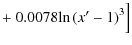 $\displaystyle + ~ 0.0078{\ln{(x'-1)}}^3 \Big]$