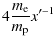$\displaystyle 4\frac{m_{\rm e}}{m_{\rm p}}x'^{-1}$
