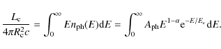 \begin{displaymath}%
\frac{L_{{\rm c}}}{4\pi R_{{\rm c}}^2c} = \int_{0}^\infty {...
... {A_{{\rm ph}} E^{1-\alpha}{\rm e}^{-E/ E_{{\rm c}}}{\rm d}E}.
\end{displaymath}
