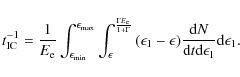 \begin{displaymath}%
t^{-1}_{{\rm IC}}=\frac{1}{E_{\rm e}}\int_{\epsilon_{{\rm m...
...ac{{\rm d}N}{{\rm d}t{\rm d}\epsilon_{1}}{\rm d}\epsilon_{1}}.
\end{displaymath}