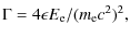 $\displaystyle \Gamma = 4\epsilon E_{\rm e} / (m_{\rm e}c^2)^2,$