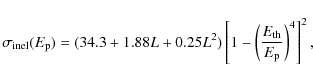 \begin{displaymath}%
\sigma_{{\rm inel}}(E_{\rm p})=(34.3+1.88L+0.25L^2)\left[ 1-\left( \frac{E_{{\rm th}}}{E_{\rm p}}\right)^4 \right ]^2,
\end{displaymath}