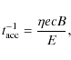 \begin{displaymath}%
t^{-1}_{{\rm acc}}=\frac{\eta ecB}{E},
\end{displaymath}