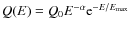 $Q(E)=Q_{0} E^{-\alpha}{\rm e}^{-E/E_{{\rm max}}}$