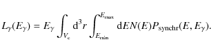 \begin{displaymath}%
L_{\gamma}(E_{\gamma}) = E_{\gamma} \int_{V_{{\rm c}}} {\rm...
...{E_{{\rm max}}} {{\rm d}E N(E)P_{{\rm synchr}}(E,E_{\gamma})}.
\end{displaymath}