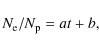 \begin{displaymath}%
N_{\rm e}/N_{\rm p} = a t + b,
\end{displaymath}