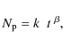 \begin{displaymath}%
N_{\rm p} = k ~~t~^{\beta},
\end{displaymath}