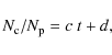 \begin{displaymath}%
N_{\rm c}/N_{\rm p} = c ~ t + d,
\end{displaymath}