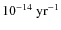$10 ^{-14}~{\rm yr}^{-1}$