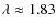 $\lambda\approx1.83$
