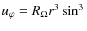 $u_\varphi= R_\Omega r^3\sin^3\th$
