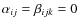 $\alpha_{ij}=\beta_{ijk}=0$