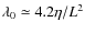$\lambda_0 \simeq 4.2\eta/L^2$