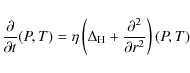 \begin{displaymath}\frac{\partial}{\partial t}(P,T)=\eta\left(\Delta_{\rm H} +\frac{\partial^2}{\partial r^2}\right)(P,T)
\end{displaymath}