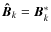 $\vec{\hat{B}}_k=\vec{B}_k^*$