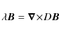 \begin{displaymath}\lambda\vec{B}= \vec{\nabla}\!\times\!D\vec{B}
\end{displaymath}