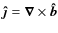 $\vec{\hat{\jmath}}=\vec{\nabla}\times \vec{\hat{b}}$