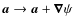 $\vec{a}\to\vec{a}+\vec{\nabla}\psi$